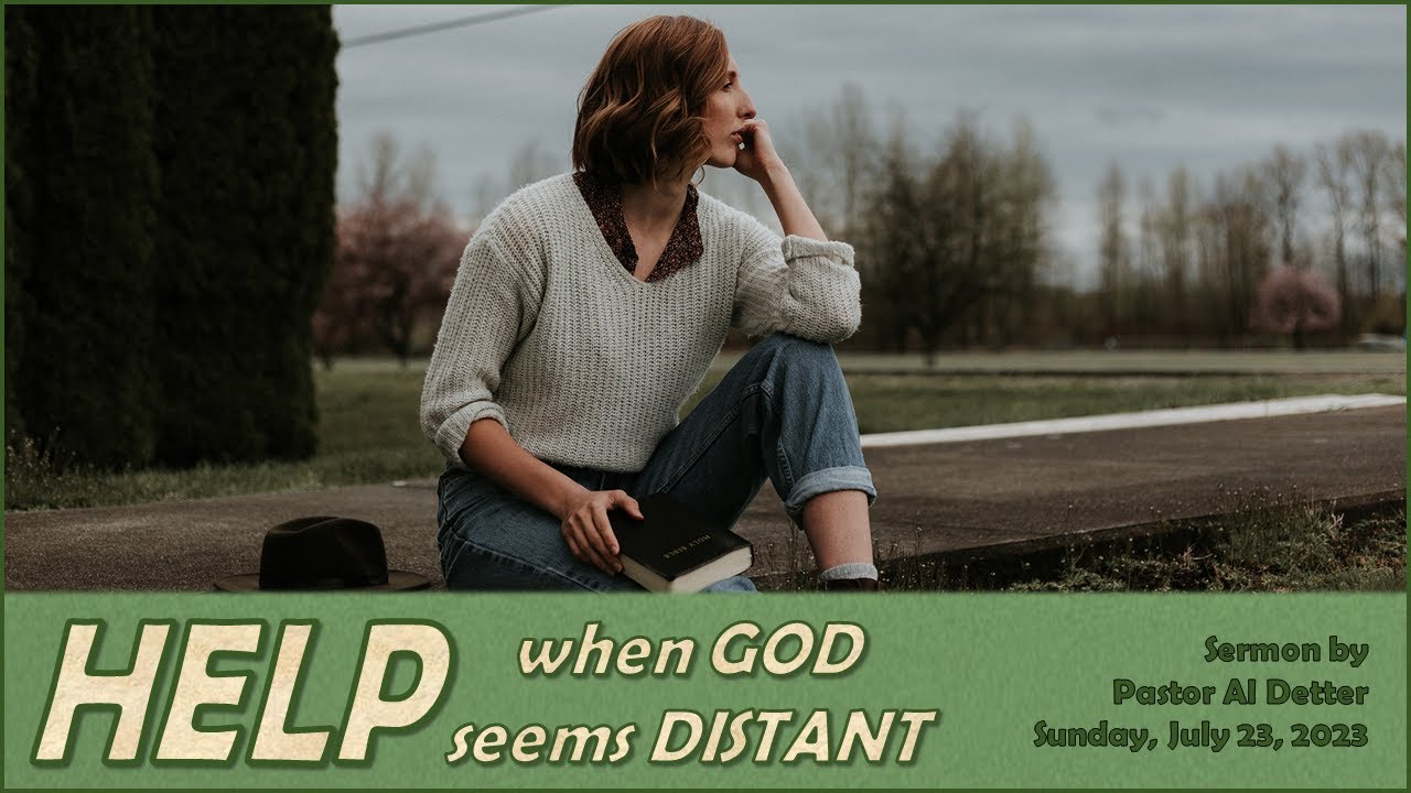 07/23/2023 Sermon Series "Help" (Part 2 of 3) "Help When God Feels