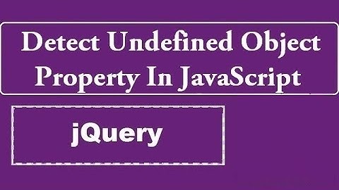 Detect An Undefined Object Property In JavaScript