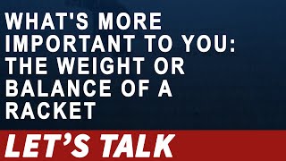 [039] What's More Important to You: The weight or Balance of a Racket? (Let's Talk Squash)