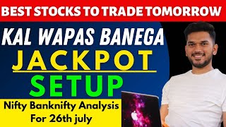 MARKET PREDICTION | BEST STOCKS TO TRADE TOMORROW WITH LOGIC 26 JULY