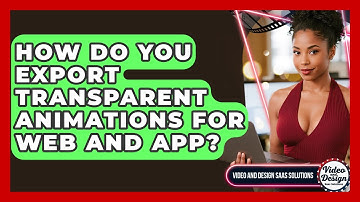 How Do You Export Transparent Animations For Web And App? - Video And Design Saas Solutions