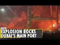 Huge explosion erupts on ship at Jebel Ali port, sending shockwaves through Dubai | WION World News