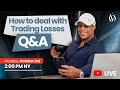 How To Deal With Trading Losses | Live Q&amp;A Session with Oliver Velez