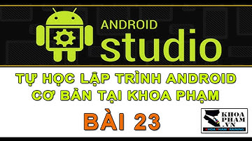 Bài 23: Play Nhạc Mp3 Từ Internet - Học Lập Trình Android Cơ Bản Tại Khoa Phạm