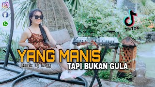 YANG MANIS TAPI BUKAN GULA ( Remix ) DJ ECYY