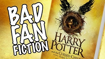 Why Harry Potter and the Cursed Child is Bad FanFiction