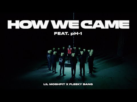 Lil Moshpit X Fleeky Bang - How We Came (Feat. pH-1) (Official Video)
