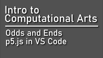 RTA222 - Odds and Ends - p5.js in VS Code