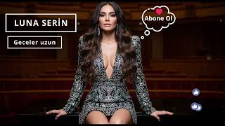 Luna Seri̇n - Geceler Uzun Duygusal, Hüzünlü, Aşk Dolu Bir Hit
