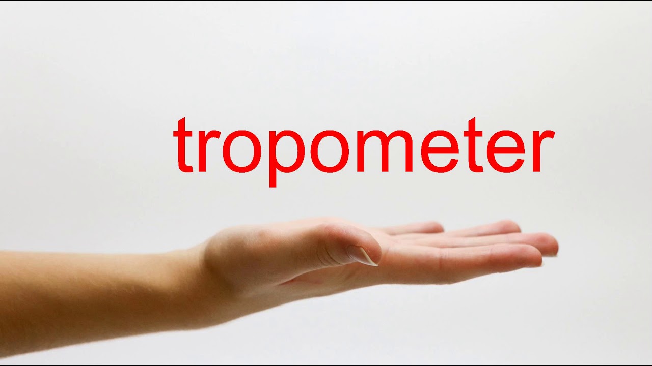 How to Pronounce tropometer - American English