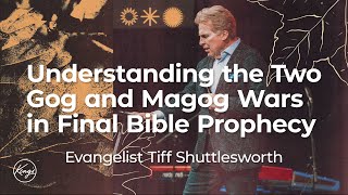 Understanding the Two Gog and Magog Wars in Final Bible Prophecy | Evangelist Tiff Shuttlesworth