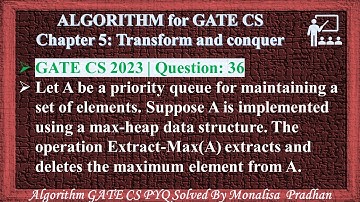 GATE CS 2023 | Q 36: Let A be a priority queue for maintaining a set of elements. Suppose A is