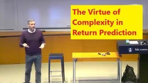 Methods Lecture (Brian Kelly): The Virtue of Complexity in Return Prediction
