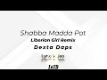 Dexta Daps - Shabba Madda Pot X Liberian Girl Remix Lyrics (DJ Emz)