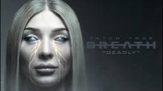 Catch Your Breath - Deadly [Official Visualizer]