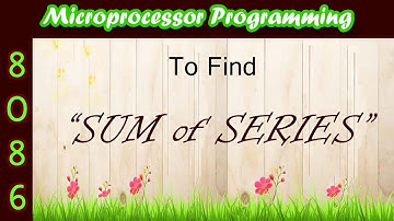 Summation of given series of N Numbers using 8086 Microprocessor