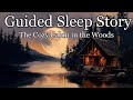 Cozy cabin in the woods guided sleep story with nature sounds