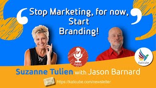 Stop Marketing, for now, Start Branding! - Kalicube Tuesdays with Suzanne Tulien