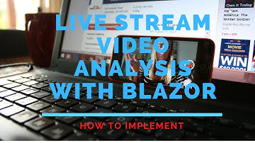 How To Analyze Live Video Streams with Blazor, NET 5 And Azure Video Indexer