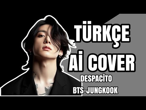 JUNGKOOK- Despacito Türkçe Ai Cover