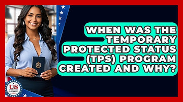 When Was The Temporary Protected Status (TPS) Program Created And Why?