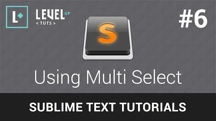 Sublime Text Tutorials #6 - Using Multi Select