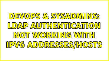 DevOps & SysAdmins: LDAP authentication not working with IPv6 addresses/hosts (2 Solutions!!)