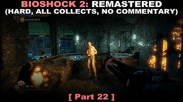 Bioshock 2: Remastered walkthrough part 22 (Hard, All collectibles, No commentary ✔) PC 60FPS