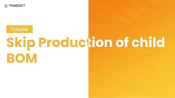 How to skip production of child BOM on TranZact?