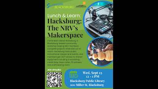 Lunch and Learn: Hacksburg, the New River Valley's Makerspace
