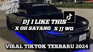 DJ JJ WG X I LIKE THIS X OH SAYANG VIRAL TIK TOK TERBARU 2024  ( Yordan Remix Scr )