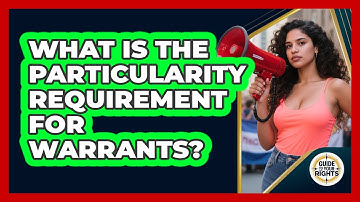 What Is the Particularity Requirement for Warrants?