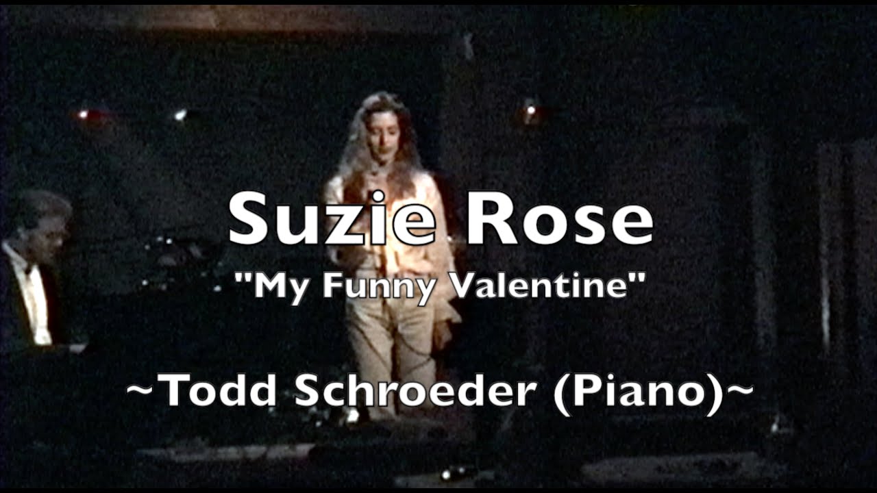 Suzie Rose & Todd Schroeder ~ "My Funny Valentine"