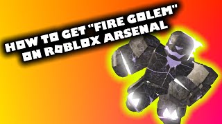 (NO LONGER OBTAINABLE) How to get Fire Golem skin on Roblox Arsenal!