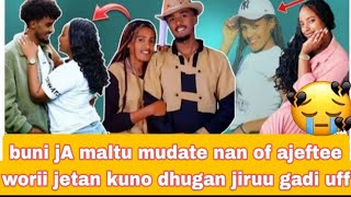 Download lagu buni jA maltu mudate nan of ajeftee worii jetan kuno dhugan jiruu gadi uff😭