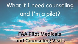 Report counseling visits on my FAA Medical application? mental health YES pilots can get counseling!