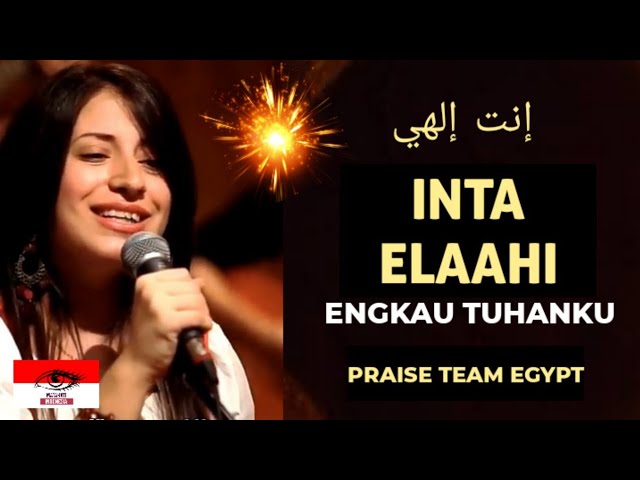 Inta Elaahi (Engkau Tuhanku - You Are My God)  إنت إلهي | Lagu Kristen Arab class=