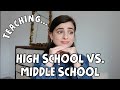TEACHING HIGH SCHOOL VS. MIDDLE SCHOOL