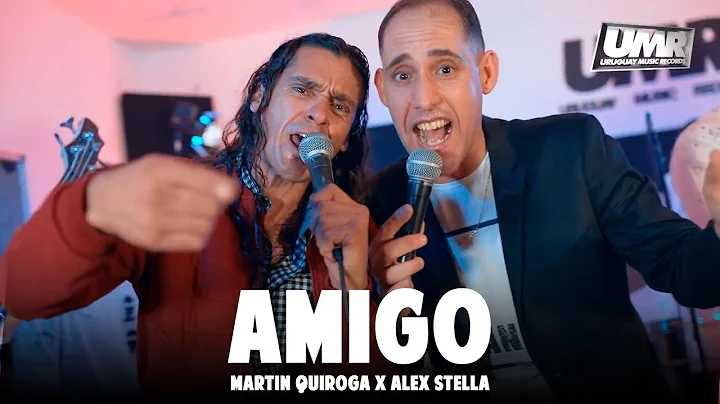 Martn Quiroga x Alex Stella - Amigo (Video Oficial)
