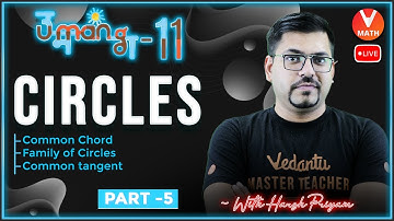 Circles L5 | Common Chord, Family of Circles, Common Tangent | Class 11 Maths | Harsh Sir