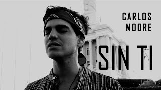 Carlos Moore - Sin ti (Video oficial)