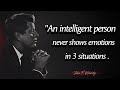 An Intelligent Person Never Shows Emotions In 3 Situations John F Kennedy Quotes About Happy Life An Intelligent Person Never Shows Emotions In 3 Situations John F Kennedy Quotes About Happy Life