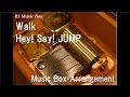 Walk/Hey! Say! JUMP [Music Box]