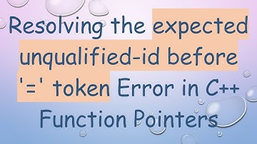 Resolving the expected unqualified-id before 