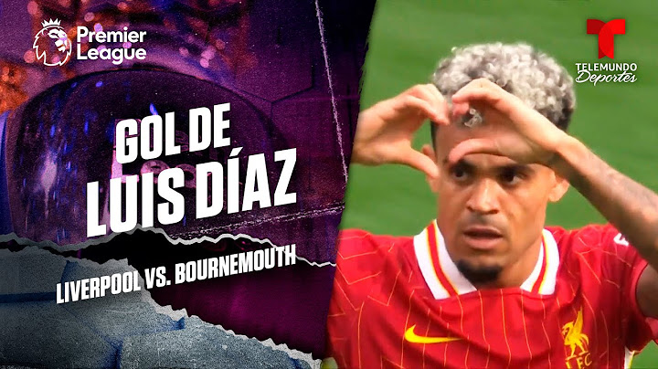 Doblete de Luis Díaz - Liverpool vs. Bournemouth | Premier League | Telemundo Deportes