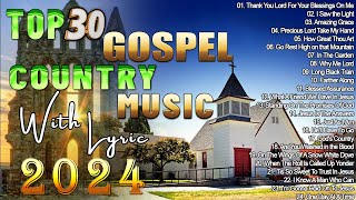 Top 30 Old Country Gospel Songs - Country Gospel 2024 With Lyric - Amazing Grace, I Saw the Light,.. by GOSPEL WAVE 1,844 views 1 day ago 1 hour, 35 minutes
