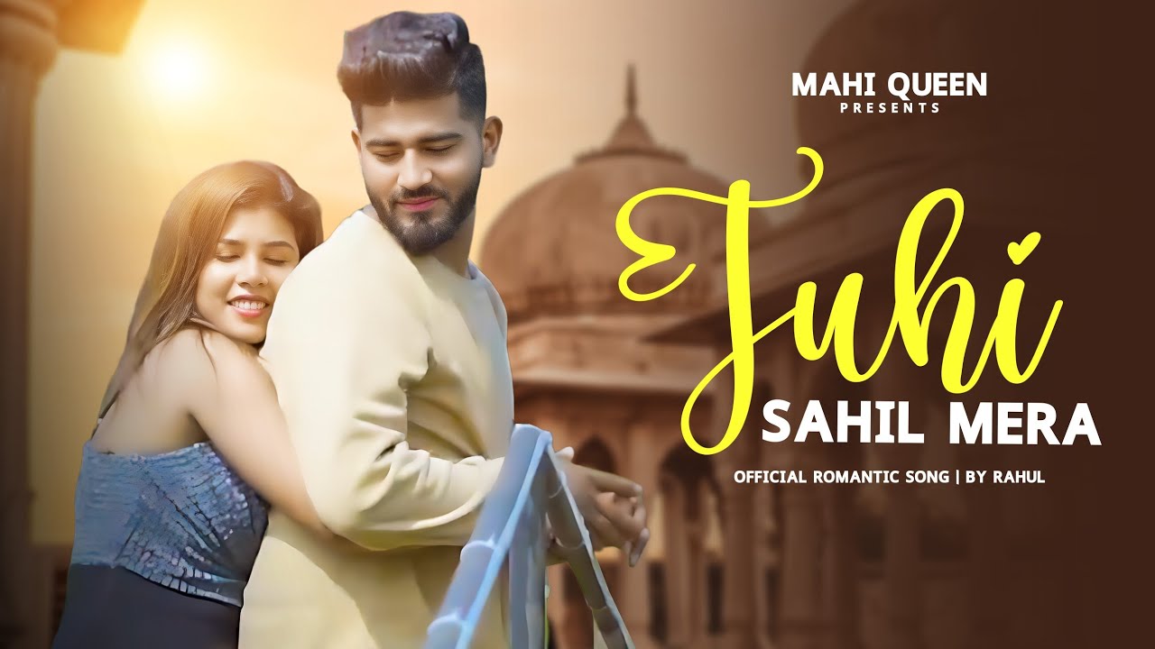 Tuhi sahil mera Official Romantic Song  By Rahul  Mahi Queen