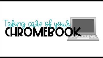 Taking Care of Your Chromebook