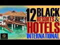 10 Worldwide Black-Owned Resorts & Hotel | International Travel | #BlackTravel | #BlackExcellist