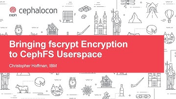 Bringing fscrypt Encryption to CephFS Userspace - Christopher Hoffman, IBM